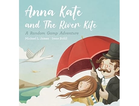 Livro Anna Kate And The River Kite De Michael L James E Irene Bofill (inglês - Capa Dura)