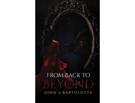 Livro From Back to Beyond de John S Bartolotta (Inglês)