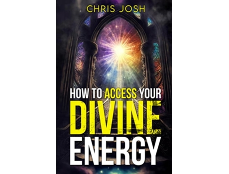 Livro How to Access Your Divine Energy de Chris Josh (Inglês)