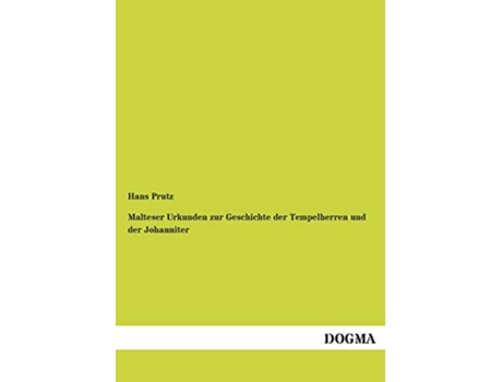 Livro Malteser Urkunden zur Geschichte der Tempelherren und der Johanniter German Edition de Hans Prutz (Alemão)