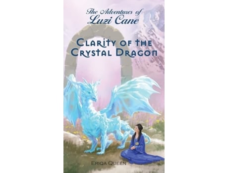 Livro Clarity Of The Crystal Dragon De Eriqa Queen (inglês - Capa Dura)
