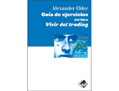 Livro Guía De Ejercicios Del Libro Vivir Del Trading de Alexander Elder (Espanhol)
