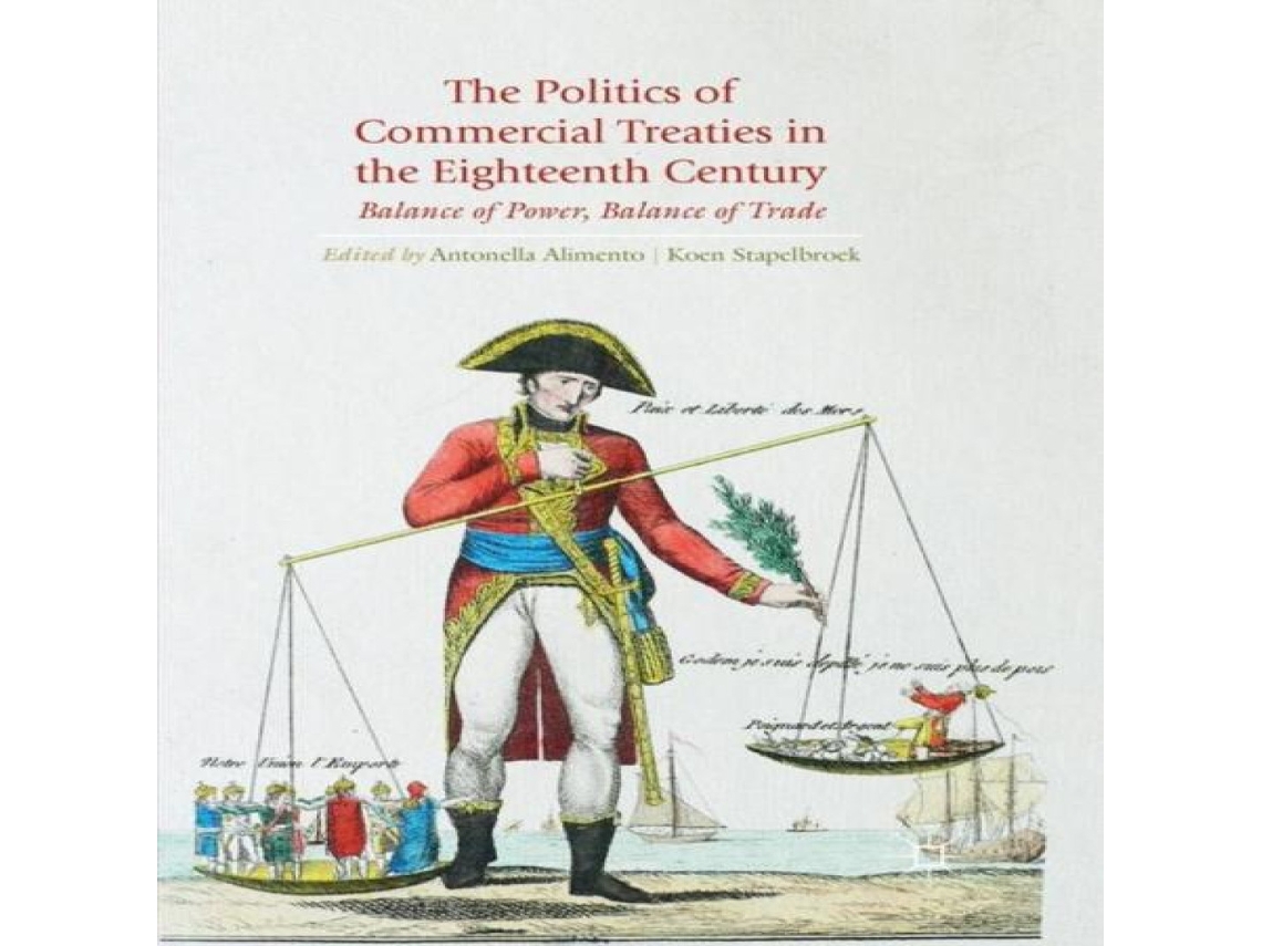 Livro Politics of Commercial Treaties in the Eighteenth Century de Springer International Publishing AG (Inglês)