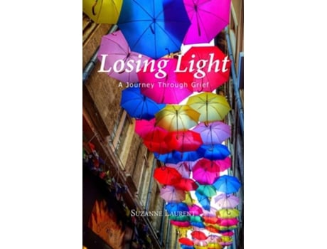 Livro Losing Light A Journey Through Grief De Suzanne Laurent (inglês)