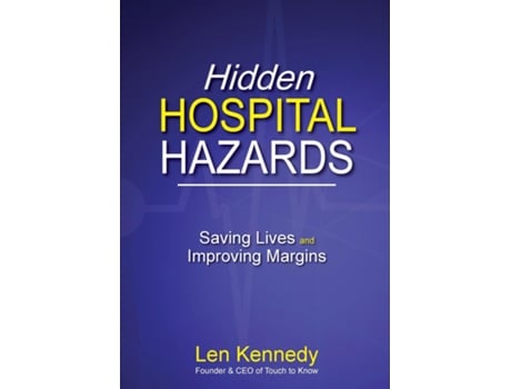 Livro Hidden Hospital Hazards Saving Lives And Improving Margins De Len Kennedy (inglês)