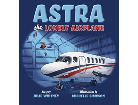 Livro Astra the Lonely Airplane de Julie Whitney (Inglês)