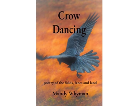 Livro Crow Dancing poetry of the fields lanes and land de Mandy Whyman (Inglês)