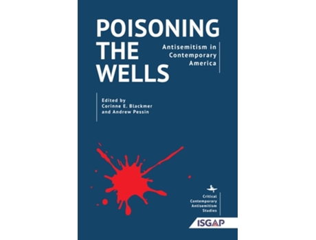 Livro Poisoning the Wells Antisemitism in Contemporary America de Corinne Blackmer e Andrew Pessin (Inglês - Capa Dura)