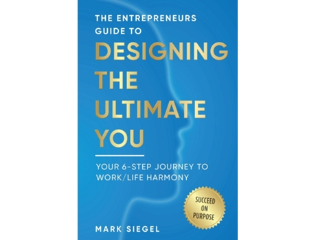 Livro DESIGNING THE ULTIMATE YOU! Your 6 Step Journey to Work / Life Harmony de Mark Siegel (Inglês)