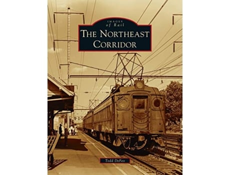 Livro Northeast Corridor Images of Rail de Todd Defeo (Inglês)