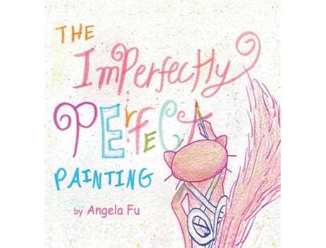 Livro The Imperfectly Perfect Painting de Angela Fu (Inglês)