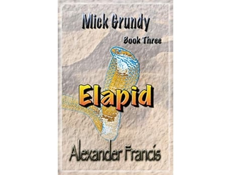 Livro Elapid Mick Grundy Book 3 de Alexander Francis (Inglês)