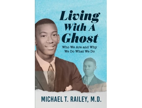 Livro Living with a Ghost Who We Are and Why We Do What We Do de Michael Railey (Inglês)