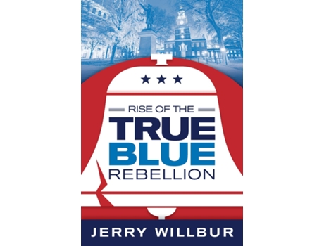 Livro Rise Of The True Blue Rebellion De Jerry Willbur (inglês)