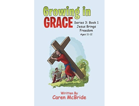 Livro Growing in Grace Series 3 Book 1 Jesus Brings Freedom de Caren McBride (Inglês)