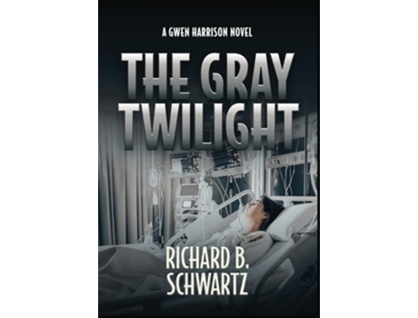 Livro The Gray Twilight A Gwen Harrison Novel de Richard B Schwartz (Inglês)