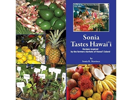 Livro Sonia Tastes Hawaii Recipes inspired by the farmers markets of Hawaii Island de Sonia R Martinez (Inglês)