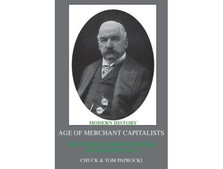 Livro The Untold Story Of Western Civilization Vol.4 The Age Of Merchant Capitalists De Chuck Paprocki (inglês)