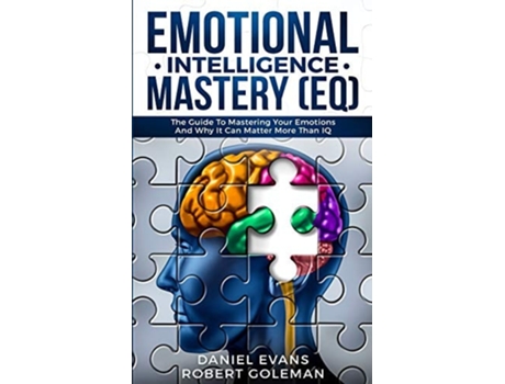 Livro Emotional Intelligence Mastery The Guide To Mastering Emotions And Why It Can Matter More Than Iq De Daniel Evans (inglês)