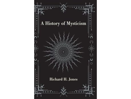 Livro A History of Mysticism de Richard H Jones (Inglês - Capa Dura)