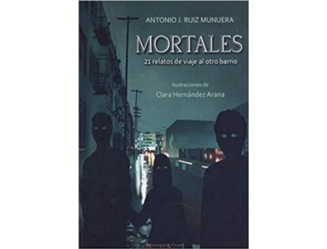 Livro Mortales 21 Relatos De Viaje Al Otro Barrio de Antonio J. Ruiz Munuera (Espanhol)