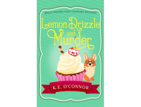 Livro Lemon Drizzle and Murder Holly Holmes Cozy Culinary Mystery Series de KE OConnor (Inglês)