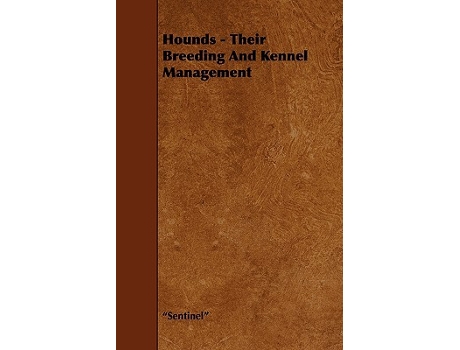 Livro Hounds Their Breeding and Kennel Management de Sentinel (Inglês)