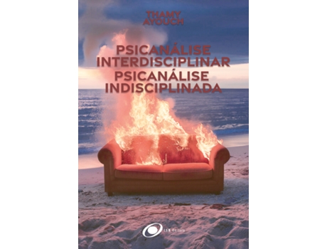 Livro Psicanálise Interdisciplinar, Psicanálise Indisciplinada De Thamy Ayouch (português Do Brasil)