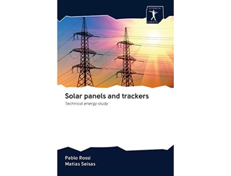 Livro Solar panels and trackers Technical energy study de Pablo Rossi Matias Seisas (Inglês)