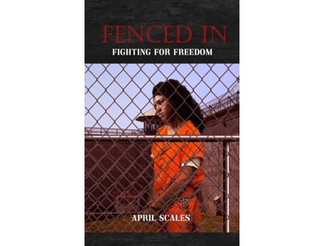 Livro Fenced In Fighting For Freedom de April Scales (Inglês)
