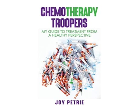 Livro Chemotherapy Troopers My Guide to Treatment from a Healthy Perspective de Joy Petrie (Inglês)