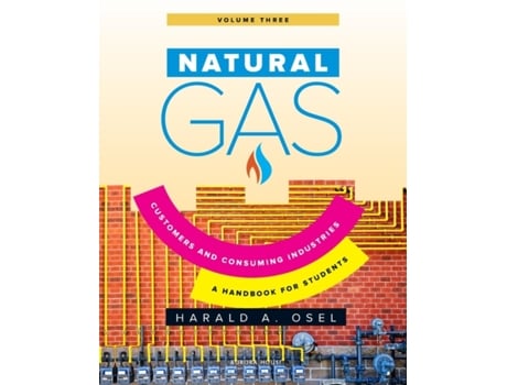 Livro Natural Gas: Consumers and Consuming Industry: A Handbook for Students of the Natural Gas Industry (3) Harald Osel (Inglês)