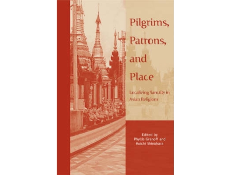 Livro pilgrims, patrons, and place de edited by koichi shinohara edited by phyllis granoff (inglês)