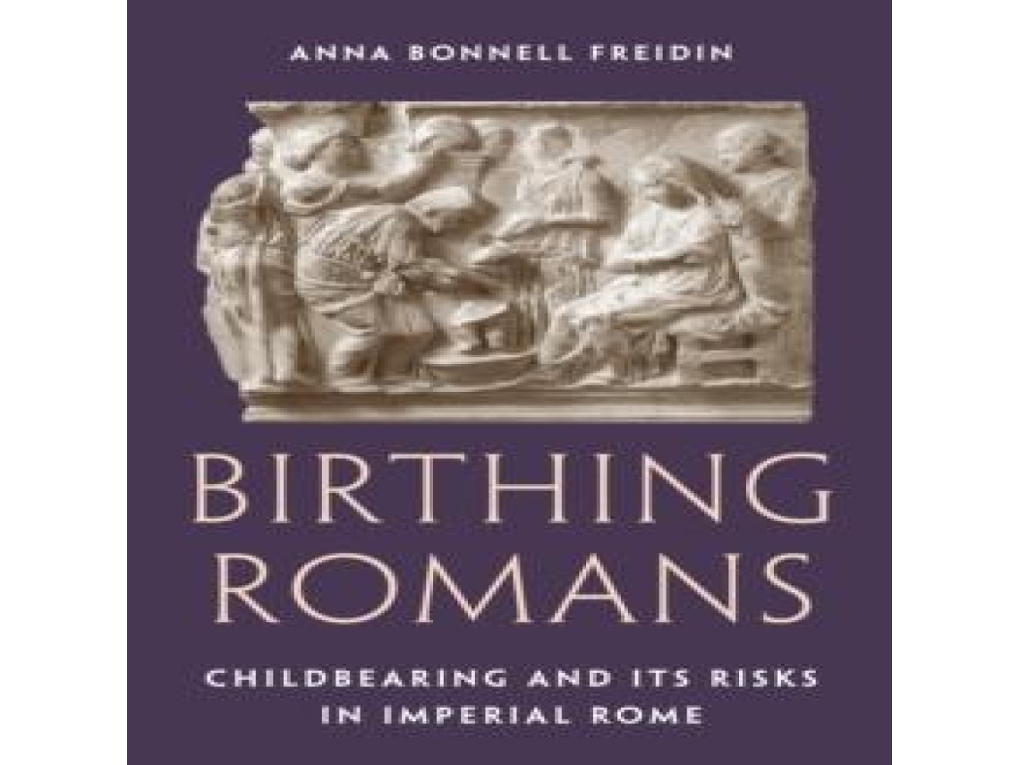 Livro Birthing Romans de Anna Bonnell Freidin (Inglês)