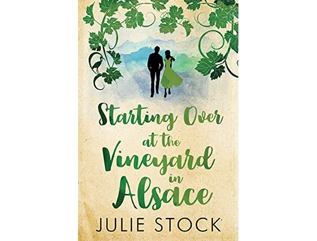 Livro Starting Over At The Vineyard in Alsace An uplifting feelgood romance Domaine des Montagnes de Julie Stock (Inglês)