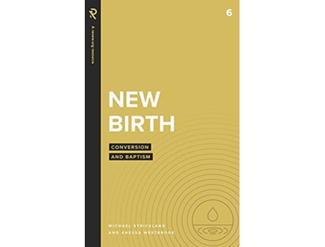 Livro New Birth Conversion and Baptism Real Life Theology de Michael Strickland Anessa Westbrook (Inglês)