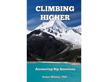 Livro Climbing Higher: Answering the Big Questions Robert Wheeler PhD (Inglês)