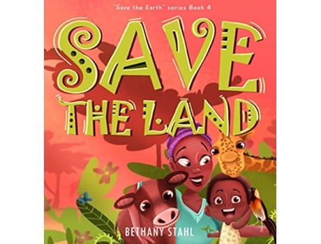 Livro Save the Land de Bethany Stahl (Inglês - Capa Dura)