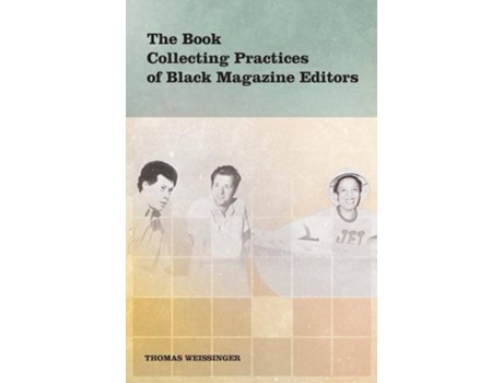Livro The Book Collecting Practices of Black Magazine Editors de Thomas Weissinger (Inglês)