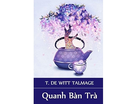 Livro Quanh Bàn Trà Around The Tea Table, Vietnamese Edition De T De Witt Talmage (vietnamita)