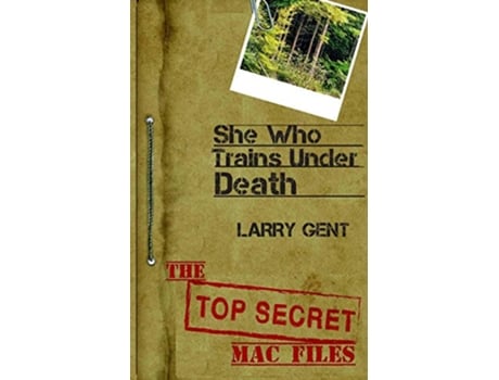 Livro She Who Trains Under Death Top Secret Mac Files de Larry Gent (Inglês)