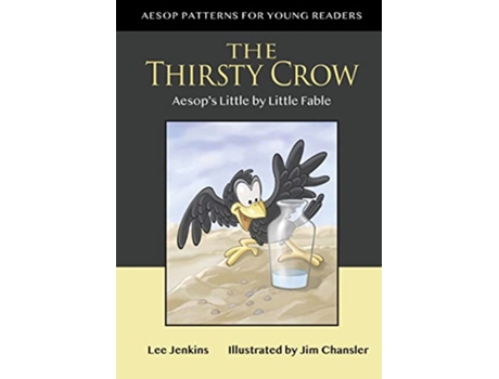 Livro The Thirsty Crow Aesop’s Little by Little Fable Aesop Patterns for Young Readers de Lee Jenkins (Inglês)