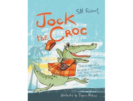 Livro Jock the Croc How a crocodile became a Scotsman and how it could happen to you! de S M Robert (Inglês - Capa Dura)