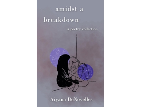 Livro Amidst a Breakdown A Poetry Collection de Aiyana DeNoyelles (Inglês)