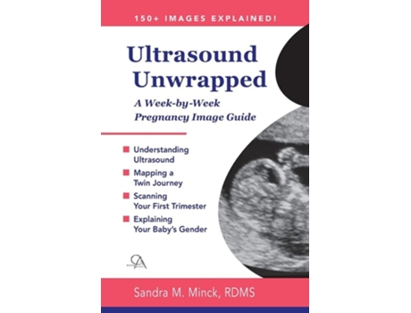 Livro Ultrasound Unwrapped A Week-by-week Pregnancy Image Guide De Sandra M Minck Rdms (inglês)