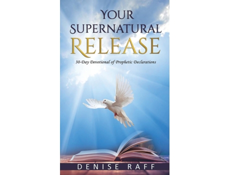 Livro Your Supernatural Release De Denise Raff (inglês)