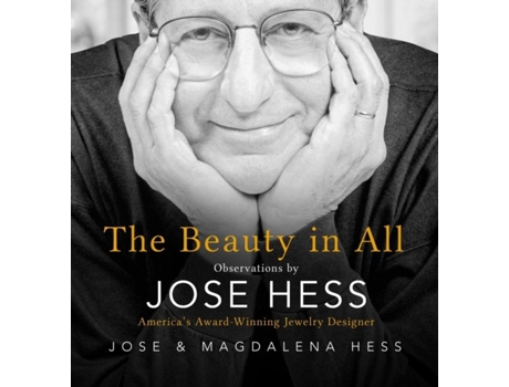 Livro The Beauty In All Observations By Jose Hess, Americas Award-winning Jewelry Designer De Jose Hess (inglês)
