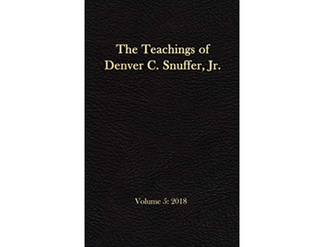 Livro The Teachings of Denver C Snuffer Jr Volume 5 2018 Readers Edition Hardback 6 x 9 in de Denver C Snuffer (Inglês)