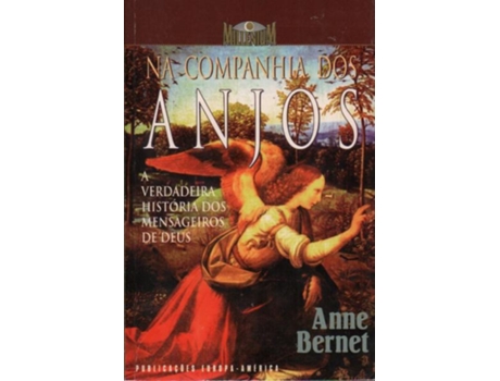 Na Companhia dos Anjos - A Verdadeira História dos Mensageiros de Deus