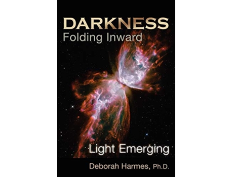 Livro Darkness Folding Inward Light Emerging de Deborah Harmes PhD (Inglês)